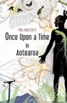 Once Upon a Time in Aotearoa - Tina Makereti