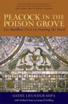 Peacock in the Poison Grove: Two Buddhist Texts on Training the Mind - Lhundub Sopa, Lhundub Sopa, Leonard Zwilling