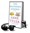 The Beginner's Goodbye [With Earbuds] - Anne Tyler, Kirby Heybourne