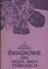 Świadkowie, albo Nasza mała stabilizacja - Tadeusz Różewicz