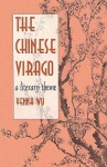 The Chinese Virago: A Literary Theme - Yenna Wu