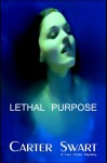 Lethal Purpose - Carter Swart