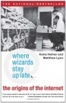 Where Wizards Stay Up Late: The Origins of the Internet - Katie Hafner, Matthew Lyon