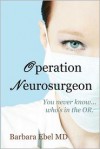 Operation Neurosurgeon (Dr Danny Tilson, #1) - Barbara Ebel