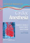 A Practical Approach to Cardiac Anesthesia (Practical Approach Series) - Frederick A. Hensley, Glenn P. Gravlee, Donald E. Martin