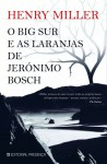 O Big Sur e as Laranjas de Jerónimo Bosch - Henry Miller