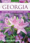 Georgia Getting Started Garden Guide: Grow the Best Flowers, Shrubs, Trees, Vines & Groundcovers - Erica Glasener, Walter Reeves