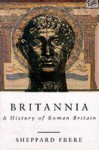 Britannia: A History of Roman Britain - Sheppard Sunderland Frere