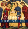 Masterpieces of Medieval Art - James Robinson, British Museum Staff