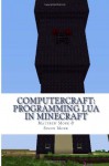 ComputerCraft: Programming Lua in Minecraft - Simon Monk, Matthew Monk