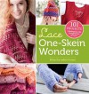 Lace One-Skein Wonders: 101 Projects Celebrating the Possibilities of Lace - Judith Durant