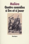 Quatre comédies à lire et à jouer - Molière