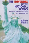 The Unveiling of the National Icons: A Plea for Patriotic Iconoclasm in a Nationalist Era - Albert Boime