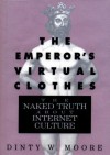 The Emperor's Virtual Clothes: The Naked Truth about Internet Culture - Dinty W. Moore