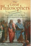 The Great Philosophers: The Lives And Ideas Of History's Greatest Thinkers - Stephen Law