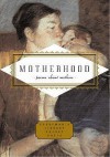 Motherhood: Poems About Mothers - Carmela Ciuraru