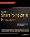 Expert Share Point 2010 Practices - Sahil Malik, Dan Bakmand-Mikalski, Razi bin Rais, Darrin Bishop, Matt Eddinger, Brian Farnhill, Ed Hild, Joerg Krause, Cory R. Loriot, Matthew McDermott, Dave Milner, Ed Musters, Tahir Naveed, Mark Orange, Doug Ortiz, Barry Ralston, E. Richard, Karthick Sethunarayanan, Ste