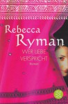 Wer Liebe Verspricht - Rebecca Ryman