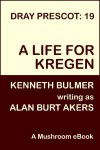 A Life for Kregen (Jikaida Cycle, #1) (Dray Prescot, #19) - Alan Burt Akers