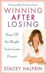 Winning After Losing: Keep Off the Weight You've Lost--Forever - Stacey Halprin, Jane Greer