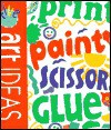 Five Minute Art Ideas: Print, Paint, Scissors, Glue - Paul Harrison