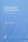Political Economy, Public Policy and Monetary Economics: Ludwig Von Mises and the Austrian Tradition - Richard Ebeling