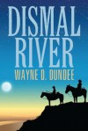 Dismal River - Wayne D. Dundee