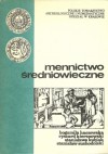 Mennictwo średniowieczne - Ryszard Kiersnowski, Stanisław Suchodolski, Bogumiła Haczewska, Stanisława Kubiak