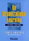 On Organizational Learning - Chris Argyris