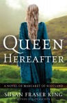 Queen Hereafter: A Novel of Margaret of Scotland - Susan Fraser King