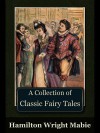 A Collection of Classic Fairy Tales - Hamilton Wright Mabie