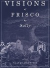 Visions of Frisco: An Imaginative Depiction of San Francisco During the Gold Rush & the Barbary Coast Era - Wilfried “Sätty” Podriech