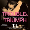 Trouble & Triumph Unabridged - Tip "T.I." Harris, David Ritz, Prentice Onayemi