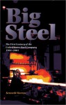 Big Steel: The First Century of the United States Steel Corporation, 1901-2001 - Kenneth Warren