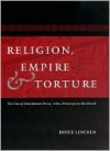 Religion, Empire, and Torture - Bruce Lincoln