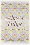 Alice's Tulips - Sandra Dallas, Ali Ahn