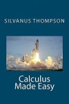 Calculus Made Easy - Silvanus Phillips Thompson