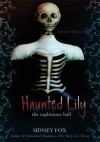 HAUNTED LILY: The Nightmare Ball - Sidney Fox