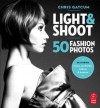 Light & Shoot: 50 Fashion Photos - Chris Gatcum