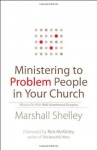 Ministering to Problem People in Your Church: What to Do with Well-Intentioned Dragons - Marshall Shelley, Rick McKinley