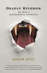 Deadly Kingdom: The Book Of Dangerous Animals - Gordon Grice