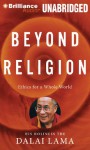 Beyond Religion: Ethics for a Whole World - Dalai Lama XIV, Martin Sheen, Alexander Norman