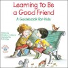 Learning to Be a Good Friend (Elf-help Books for Kids) - Christine A. Adams, R.W. Alley
