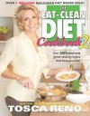 The Eat-Clean Diet Cookbook 2: More Great-Tasting Recipes That Keep You Lean - Tosca Reno
