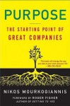 Purpose: The Starting Point of Great Companies - Nikos Mourkogiannis, Roger Fisher