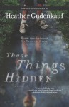 These Things Hidden - Heather Gudenkauf