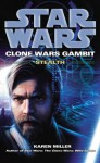 Stealth (Star Wars: Clone Wars Gambit #1) - Karen Miller