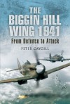 The Biggin Hill Wing 1941: From Defence to Attack - Peter Caygill