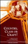 Country, Class Or Craft: The Politicisation Of Cork's Artisans In The Nineteenth Century - Maura Cronin