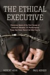 The Ethical Executive: Becoming Aware of the Root Causes of Unethical Behavior: 45 Psychological Traps that Every One of Us Falls Prey To - Robert Hoyk, Paul Hersey